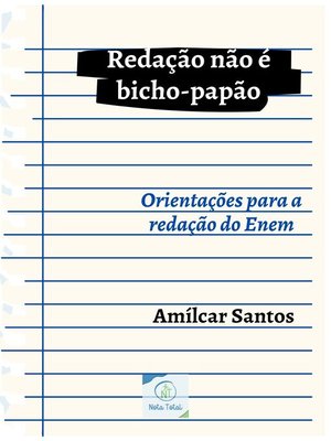 cover image of REDAÇÃO NÃO É BICHO PAPÃO--Orientações para a Redação do ENEM